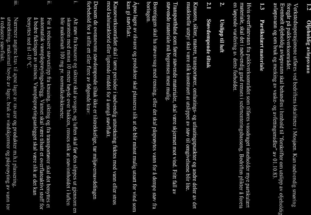 1.2 Oljeholdig avløpsvann Verkstedsoperasjonene utføres ved bedriftens lokalitetcr i Mosjøen. Kun nødvendig smøring foregår på pukkverksområdet.