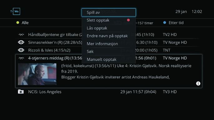 Ta opp programmer Mine opptak Direkteopptak Start direkteopptak ved å trykke på mens du ser på et program. Hele programmet, fra det øyeblikket du skiftet til kanalen, blir tatt opp.