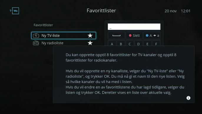 Favorittlister Skjermbasert hjelp Med favorittlister kan du lage egne lister med dine favorittkanaler. Lag for eksempel en liste for sport og en til barna. 1.