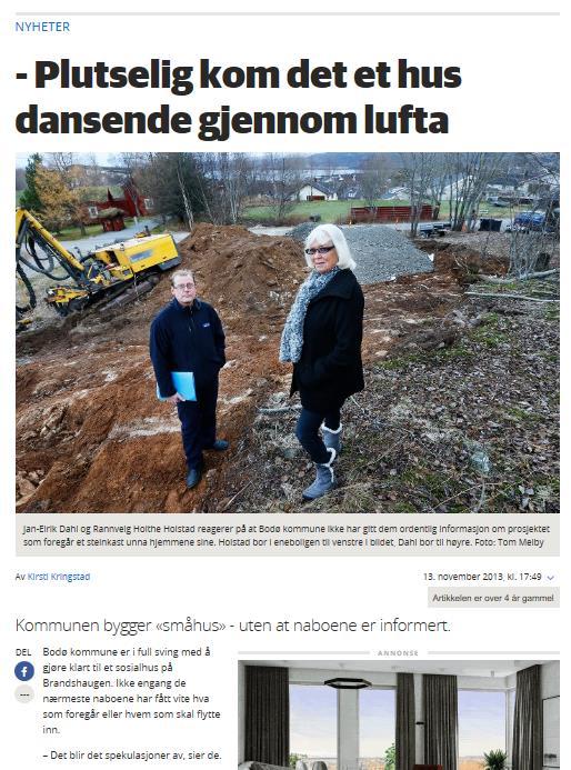 Bydelsutvalget mente kommunen sammen med bydelsutvalget burde ha sett på andre løsninger til plassering. Bydelsutvalget mente at huset burde ligge nært riksveien.