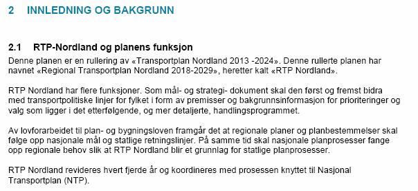 SAK AU 05.17 Høring RTP Nordland Fylkeskommune har under utarbeidelse en regional transportplan for fylket. Den strategiske delen av planen ble vedtatt i Fylkestinget i oktober 2016.