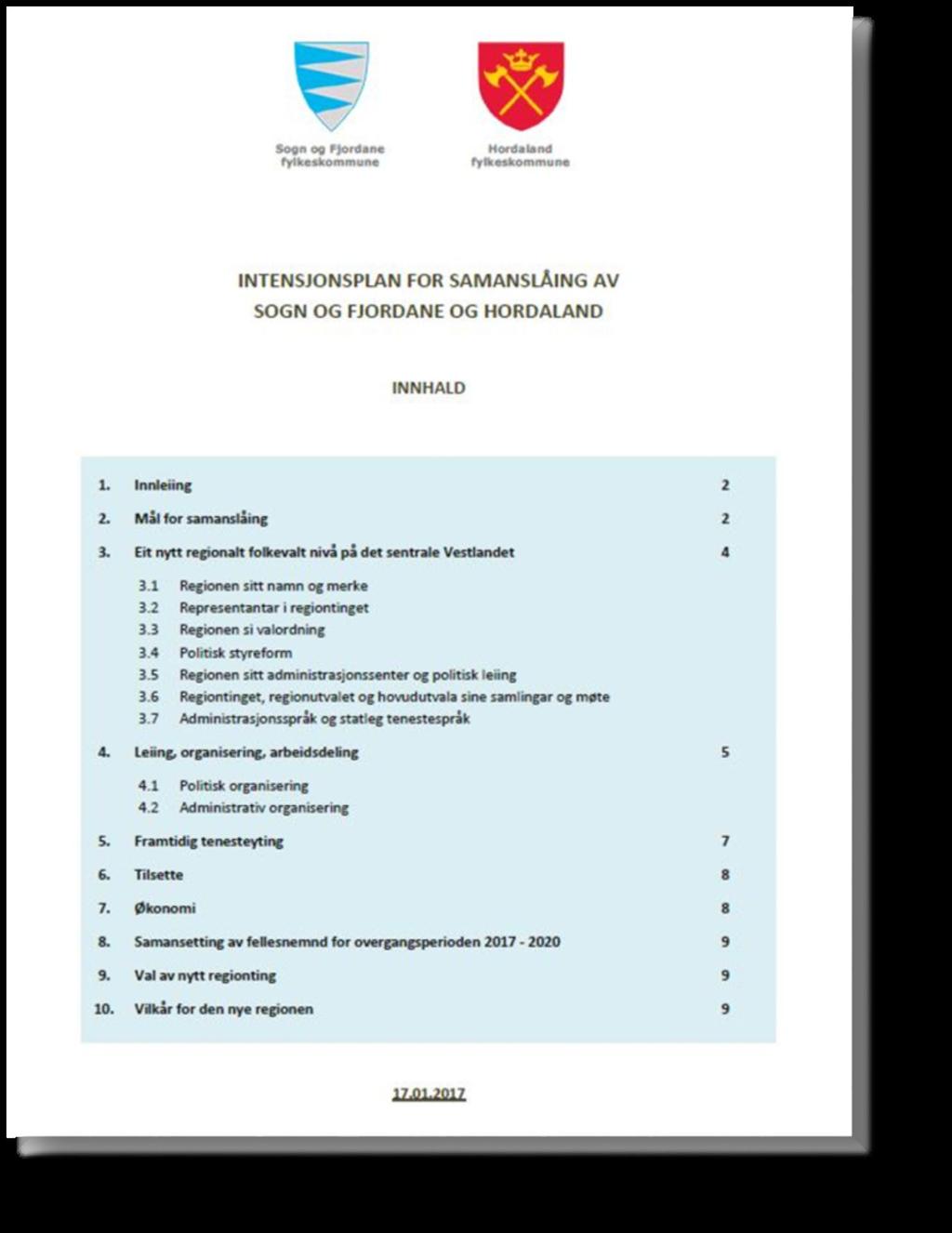 Mål for samanslåinga Vestlandet/Vestlandsregionen skal vere ein sterk, attraktiv og kompetent samfunnsutviklar og tenesteytar under regional folkevald styring. 1.