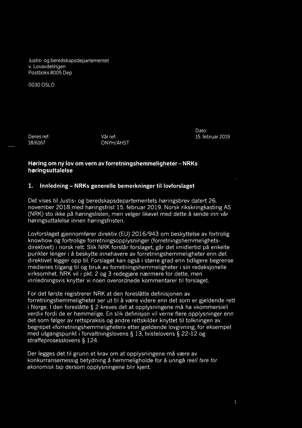 Innledning- NRKs generelle bemerkninger til lovforslaget Det vises til Justis- og beredskapsdepartementets høringsbrev datert 26. november 2018 med høringsfrist 15. februar 2019.