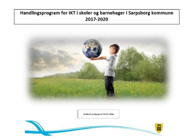 SIDE 21 AV 46 Handlingsprogram for IKT i skoler i Sarpsborg kommune Innsatsområde 1: Kompetanse Det jobbes kontinuerlig med det digitale som en grunnleggende ferdighet - og bruk av digitale verktøy i