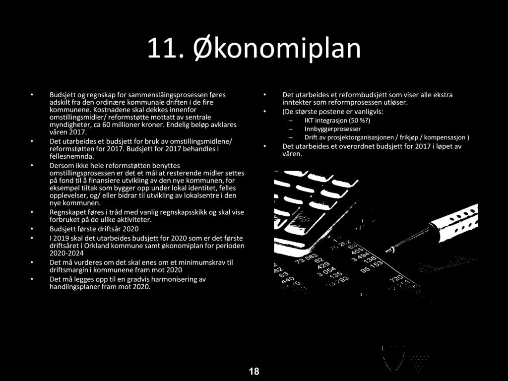 Det utarbeides et budsjett for bruk av omstillingsmidlene/ reformstøtten for 2017. Budsjett for 2017 behandles i fellesnemnda.