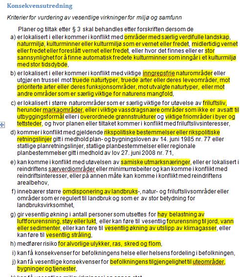 Krav behov knyttet til KU - KU-forskrift indikerer behov for data om ulike forhold - Geografiske data om en del av disse forhold/verdier/interes ser finnes Store