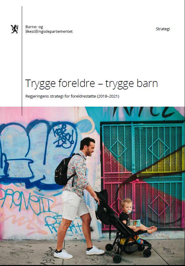 148 Forebyggende arbeid mot utenforskap > Foreldre har betydning - Regjeringens strategi for foreldrestøtte (2018-2021) >