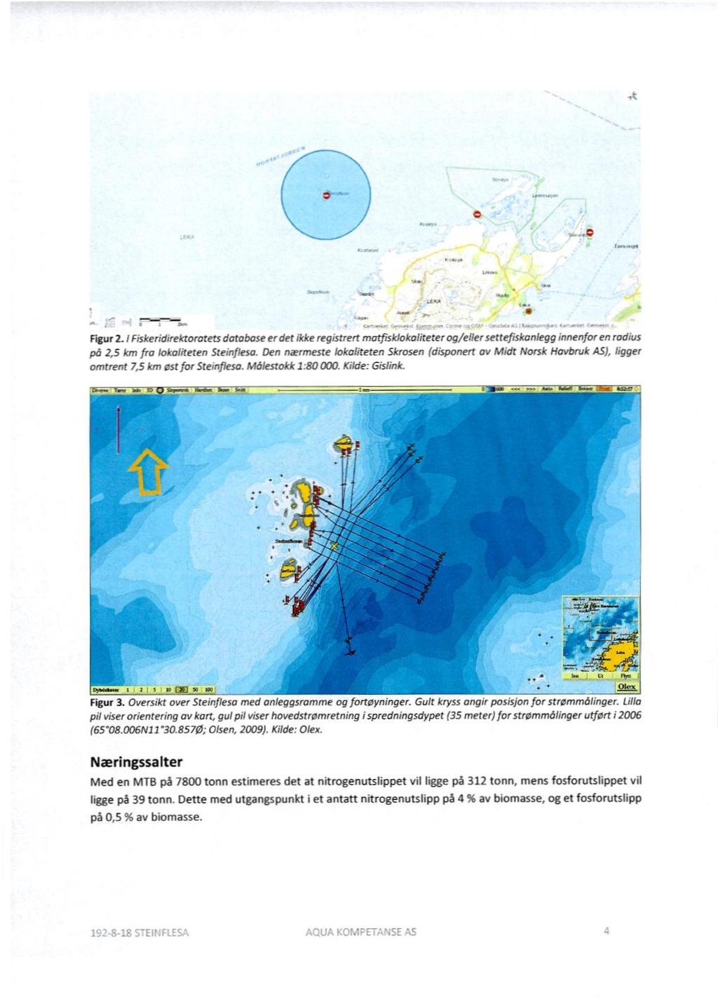 Figur 2. icskerc,rektororec database er det 9ke redstre0 matfiskloka:,teter og/etter settefiskaniegg.nnenfor en,cmius oå 2,5 kr, fra lokoideten Sre,rfesa Den nærmesre.