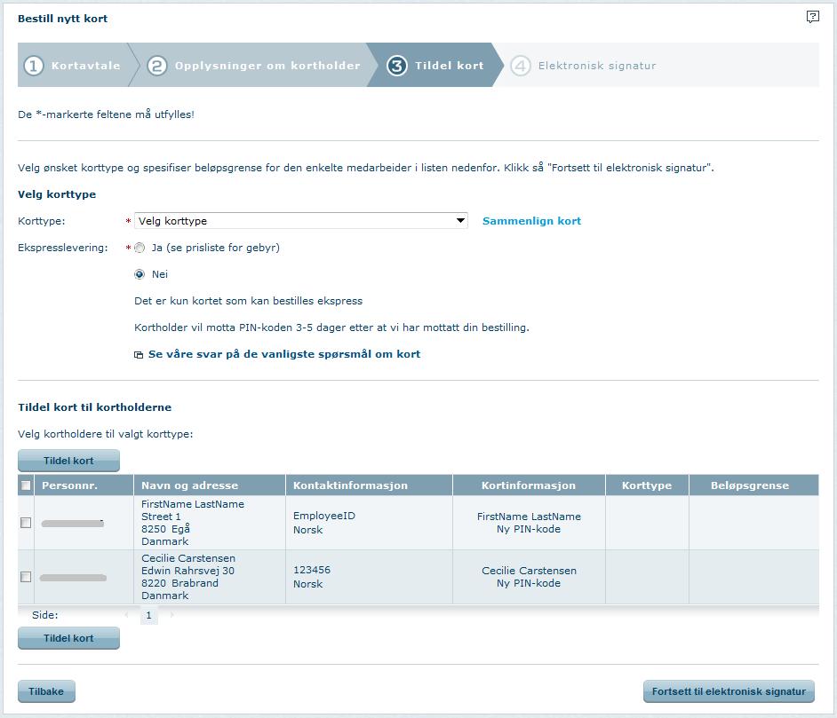 Trinn 3 Tildel ønsket korttype Du vil nå se en oversikt over de ansatte du har innsendt opplysninger om, og du skal nå knytte den enkelte kortholder til ønsket korttype via «Tildel kort»: