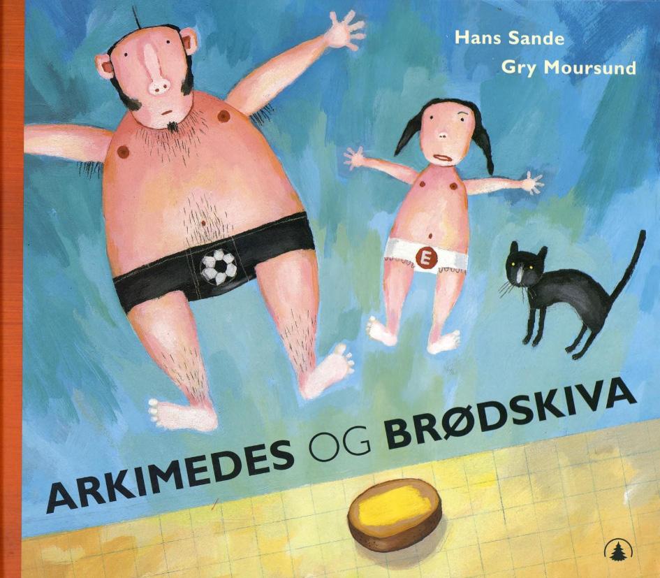 Bok på 1-2-3 Arkimedes og brødskiva Av Hans Sande og Gry Moursund Tverrfagleg opplegg for 1. 4. trinn i faga norsk, matematikk og naturfag.