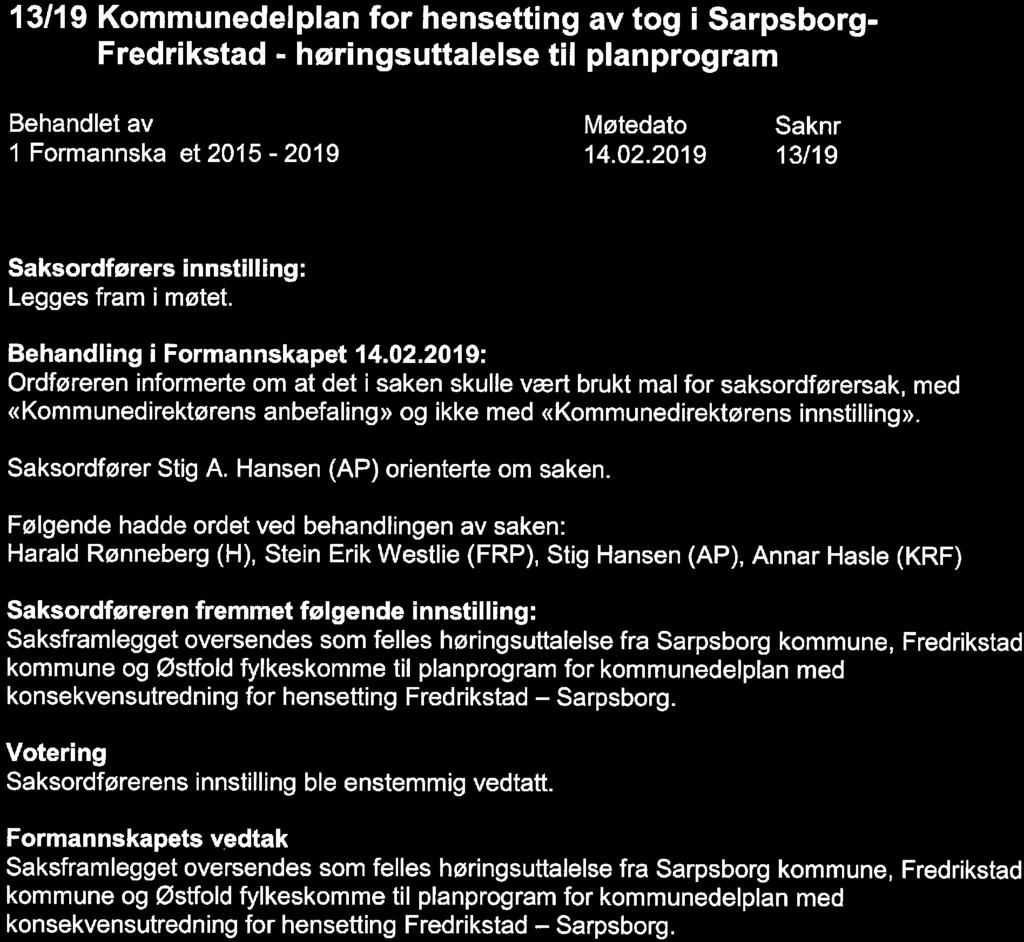 13/19 Kommunedelplan for hensetting av tog i Sarpsborg- Fredrikstad - høringsuttalelse til planprogram 13/19 Saksordførers innstilling: Legges fram i møtet.