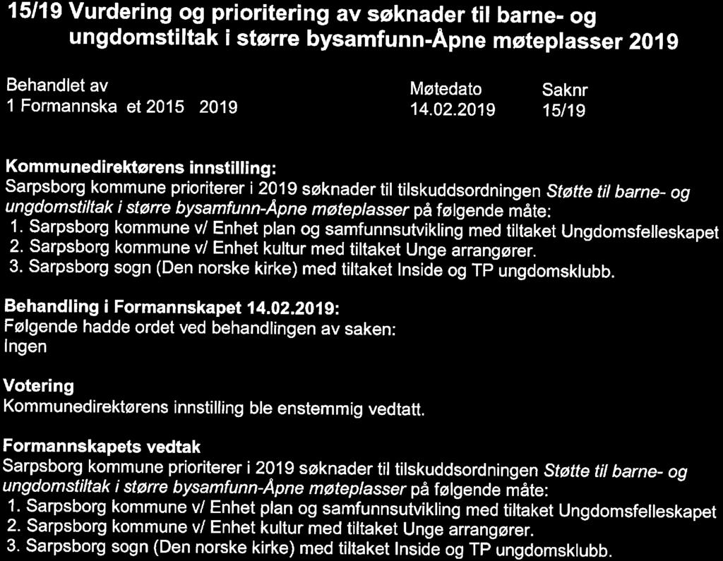 15/19 Vurdering og prioritering av søknader til barne- og ungdomstiltak i større bysamfunn-åpne møteplasser 2019 15/19 Kommunedirektørens innstilling: Sarpsborg kommune prioriterer i 2019 søknader