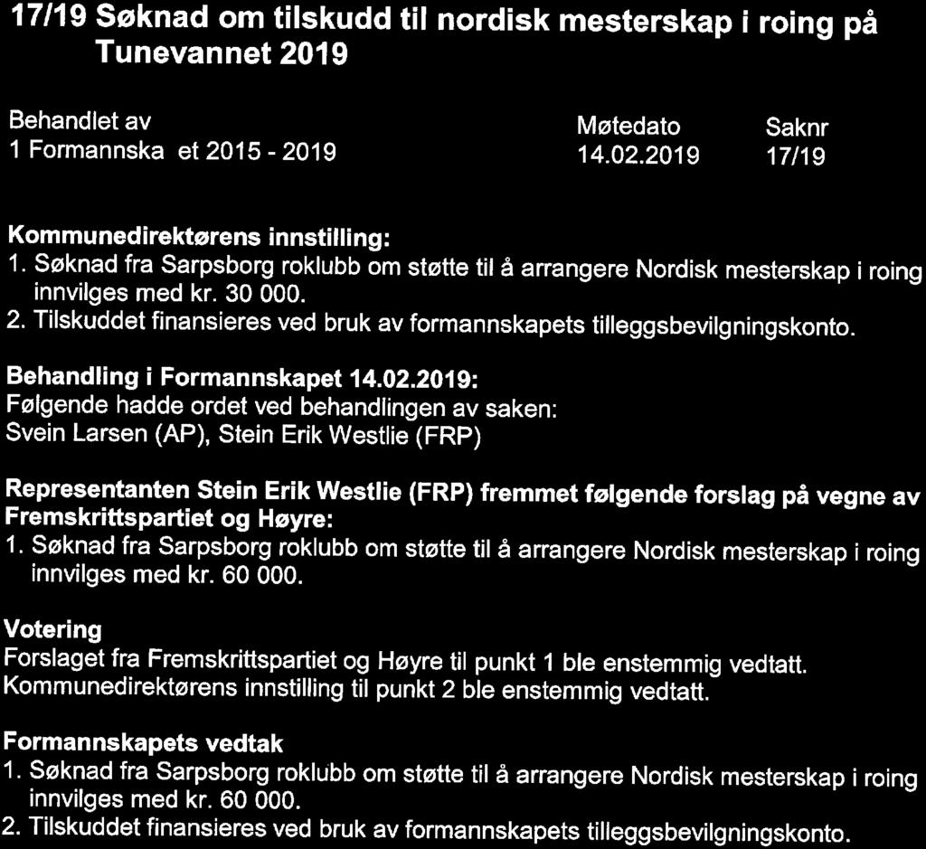17/19 Søknad om tilskudd til nordisk mesterskap i roing på Tunevannet2019 17/19 Kommunedirektørens innstilling: 1.