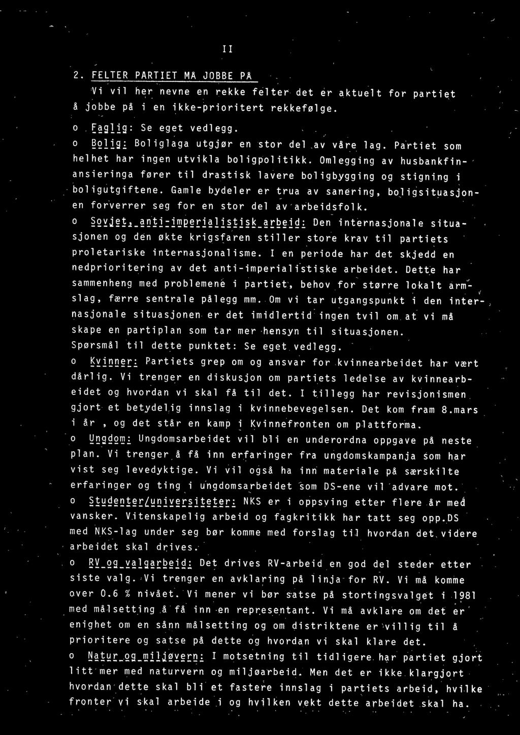 Omlegging av husbankfinansieringa fører til drastisk lavere boligbygging og stigning i boligutgiftene. Gamle bydeler er trua av sanering, boji~situasjonen for~errer seg for en stor del av arbeidsfolk.