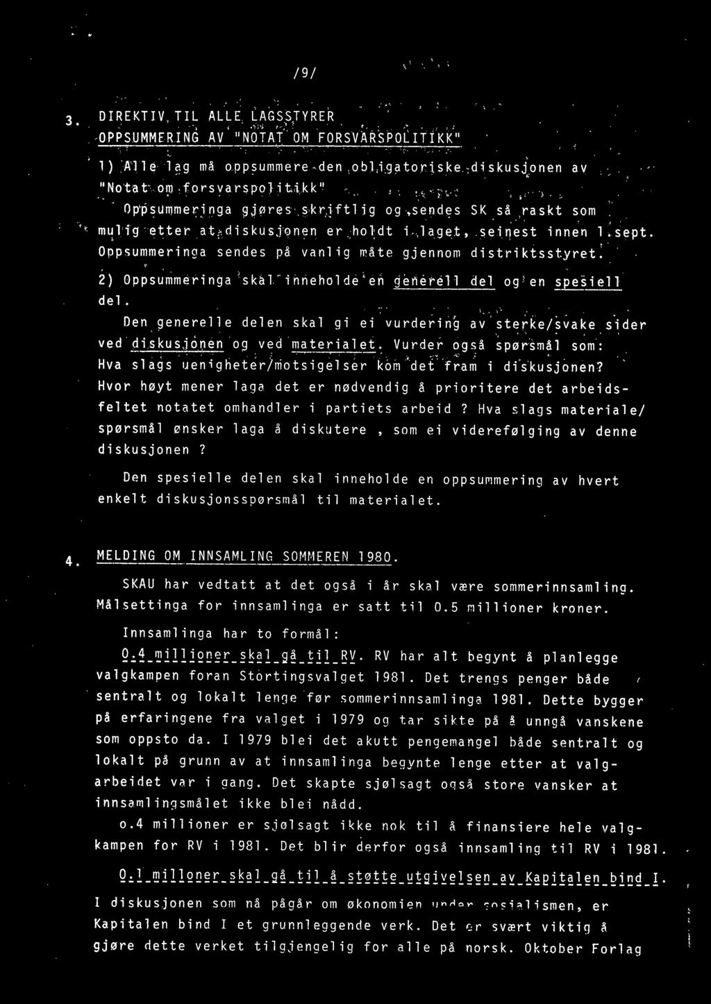 Oppsummeringa sendes på vanlig ~åte gjennom distriktsstyret; 2) øppsummeringa ' skal inrieholde ' en generell del og ' en spesiell de l.