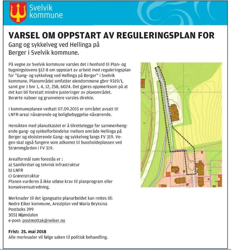 4 MEDVIRKNING I PLANARBEIDET 4.1 Varsel om oppstart Da kommunen er forslagsstiller er det ikke foretatt oppstartsmøte.