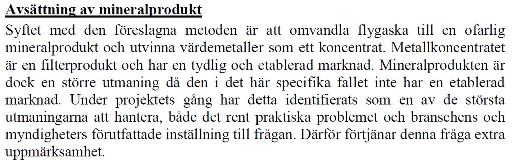 Bruk av produkter fra RGR Myndighetsgodkjennelse nødvendig Aksept i markedet kan ta tid og er ikke nødvendigvis eviggvarende: - Er produkter fra farlig avfall OK?