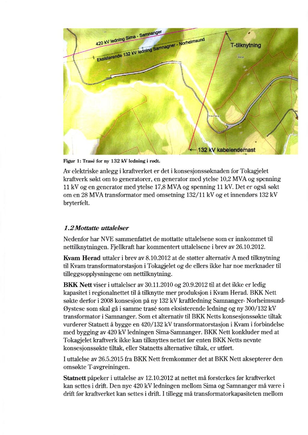 nger - 42 0 v tednmgsffis".14ortt e ffisund T-tIlknytnIng Figur 1: Trase for ny 132 kv ledning i rodt.