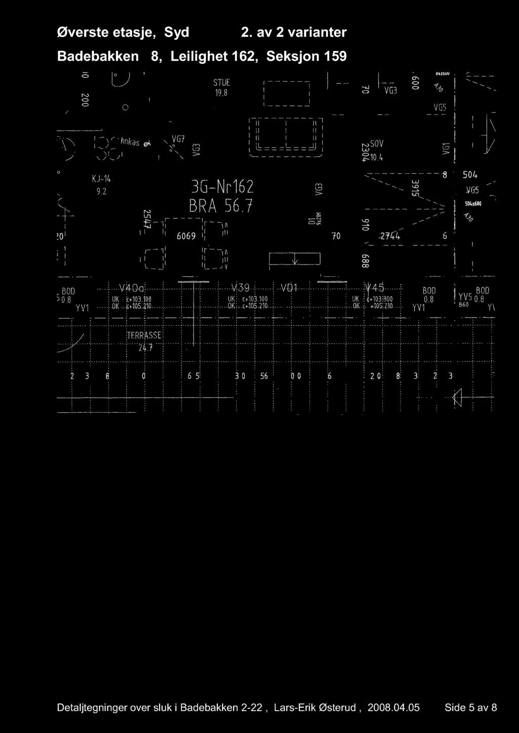 Øverste etasje, Syd 2. av 2 varianter Badebakken 8, Leilighet 162, Seksjon 159 STUE f 19.8 i [. 1 CD VG3 Cr. CD -- - hnkas _ ) (- V67, rii H I N,SOV KJ-14 9.2 Lrl t, I 11 669 35-V162 BRA 56.