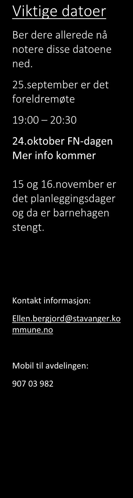 Viktige datoer Ber dere allerede nå notere disse datoene ned. 25.september er det foreldremøte 19:00 20:30 24.oktober FN-dagen Mer info kommer 15 og 16.