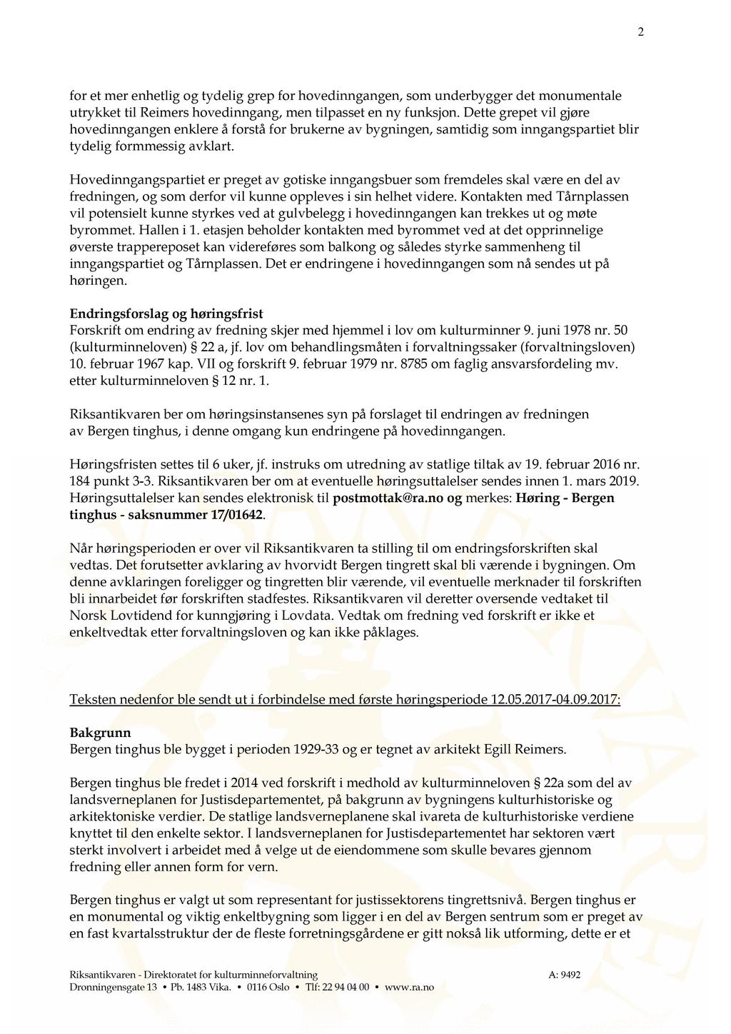 2 for et mer enhetlig og tydelig grep for hovedinngangen, som underbygg er det monumentale utrykket til Reimers hovedinngang, men tilpasset en ny funksjon.