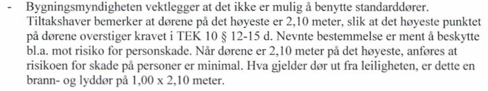 I forhold til avslaget knyttet til manglende uteoppholdsareal skriver klager følgende: Det vises til klagen i sin helhet. 4. Merknader/vurderinger: 4.1 Tekniske krav Det følger av pbl.