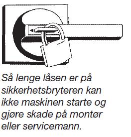 Eksempler på maskiner hvor man må installere sikker hetsbyråer er: Sirkel- og Bånd-sager, Pumper, Verktøymaskiner Prosessbånd, Kverner, Sentrifuger Industriovner, Trearbeid, beddings maskiner