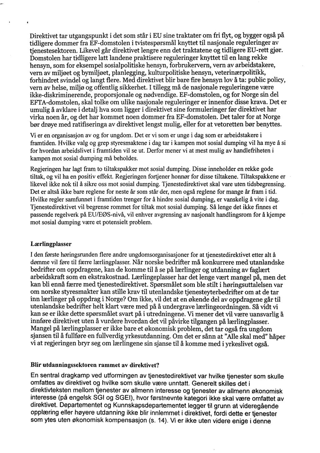 Direktivet tar utgangspunkt i det som står i EU sine traktater om fri flyt, og bygger også på tidligere dommer fra EF-domstolen i tvistespørsmål knyttet til nasjonale reguleringer av tjenestesektoren.