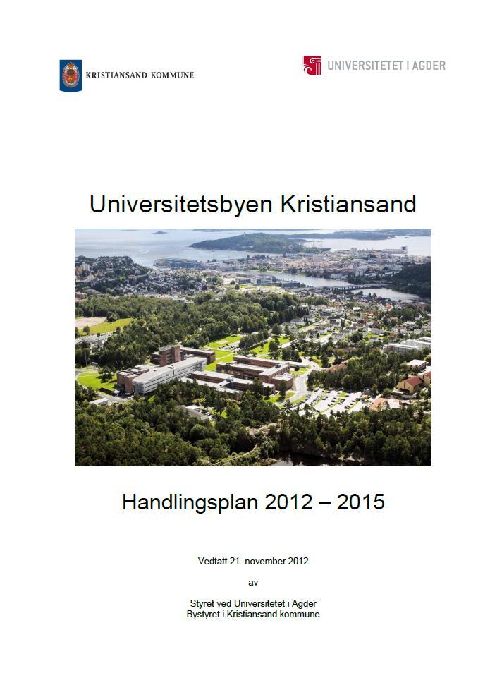 Eksempel handlingsplan Universitetsbyen Kristiansand, handlingsplan 2012-15 Handlingsplan er en plan med bare tiltak som følger opp vedtatt strategi, temaplan eller andre politiske vedtak.