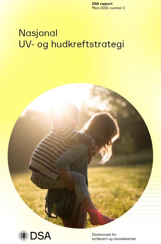Nasjonal UV- og hudkreftstrategi Hvorfor Mål Norge nr. 3 i verden mht.