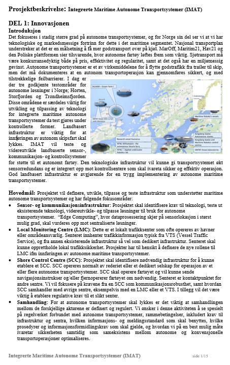 NFR Integrerte Maritime Autonome Transportsystemer (IMAT) Proposal Innhold Forskningsspørsmål Participants: - SINTEF Ocean - Kongsberg Seatex - NTNU - Kongsberg Norcontrol 17 - Massterly Hovedpunkter