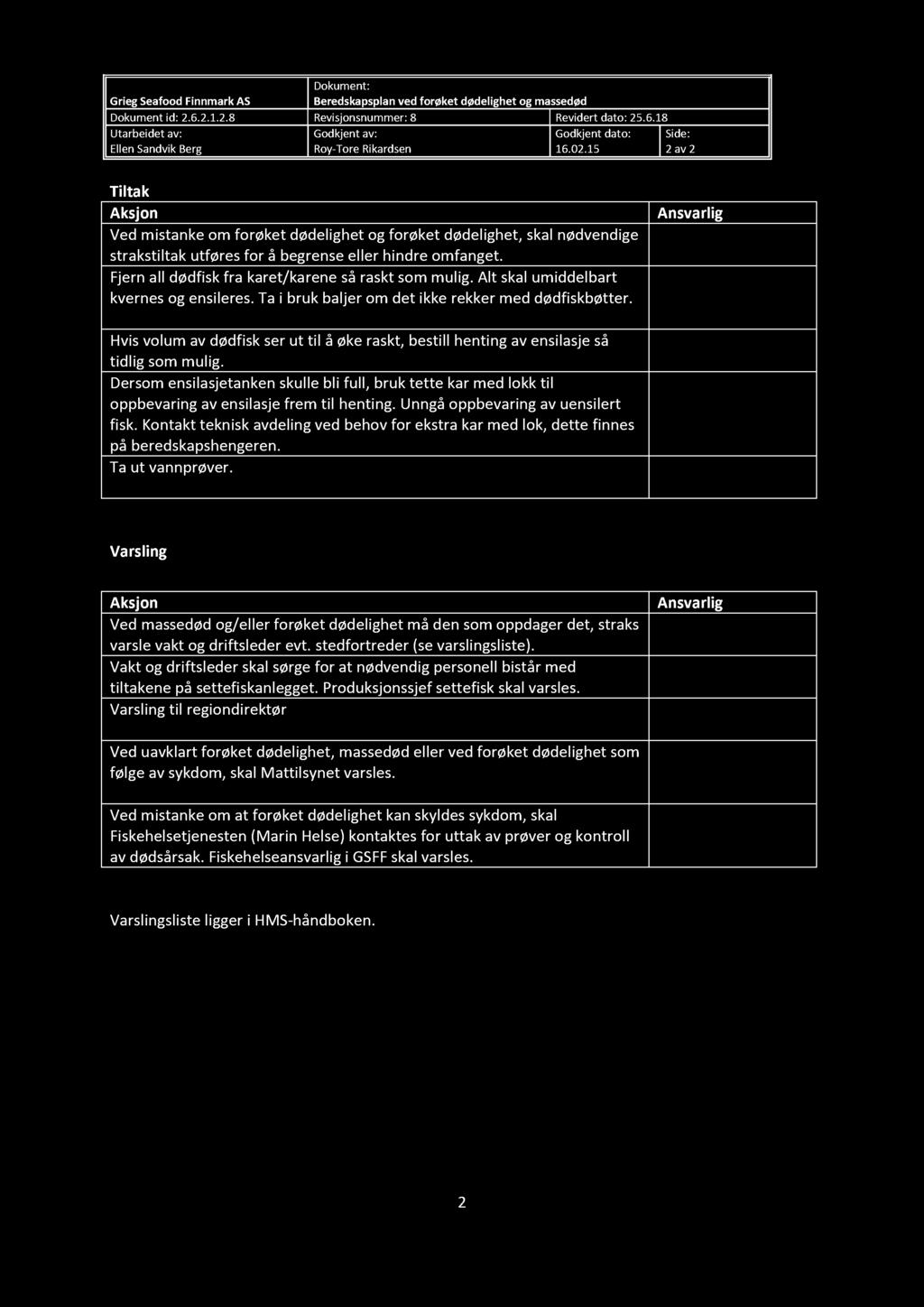Grieg Seafood Finnmark AS Beredskapsplan ved øket dødelighet og massedød Dokument id: 2.6.2.1.2. 8 Revisjonsnummer: 8 Revidert dato : 25. 6.