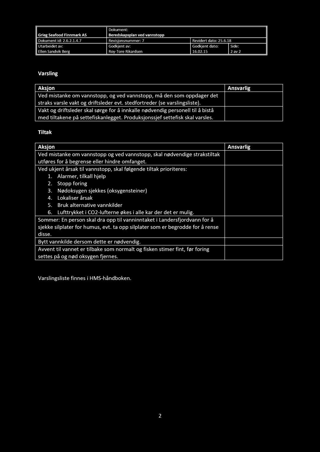 Grieg Seafood Finnmark AS Beredskapsplan ved vannstopp Dokument id: 2.6.2.1.4. 7 Revisjonsnummer: 7 Revidert dato: 25. 6.