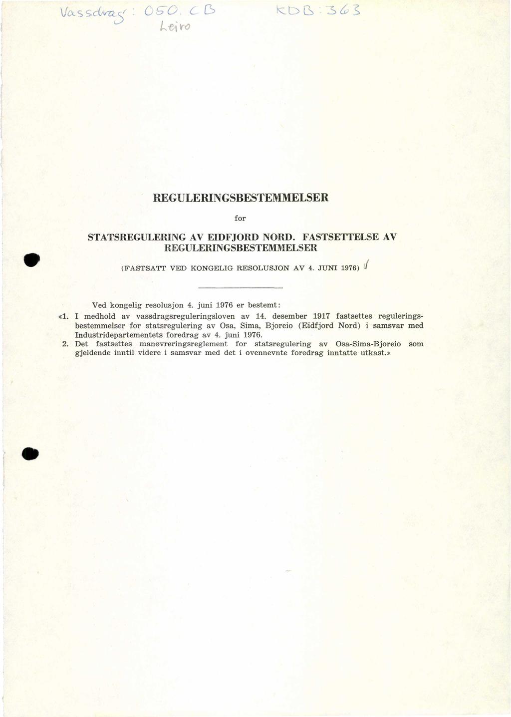 REGULERINGSBESTEMMELSER for STATSREGULERING AV EIDFJORD NORD. FASTSETTELSE AV REGULERINGSBESTEMMELSER (FASTSATT VED KONGELIG RESOLUSJON AV 4. JUNI 1976) / Ved kongelig resolusjon 4.