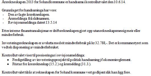 Vår referanse: 14/179 Uttale til rekneskap I løpet av handsaminga av rekneskap for dei 15 kommunane, endra sekretariatet ein del på malen for uttale.