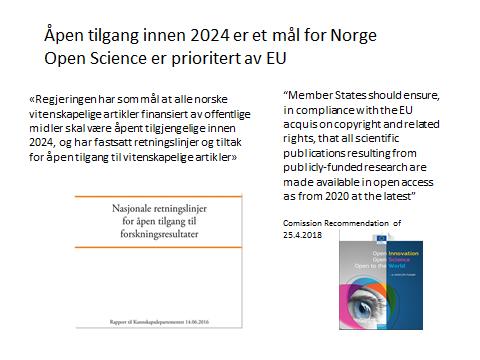 Fra 2017 ny forhandlingsstrategi i Norge Full støtte fra en samlet UHR for prinsipper for nye avtaler: Artikler med korresponderende forfattere fra Norge skal være åpent tilgjengelig ved