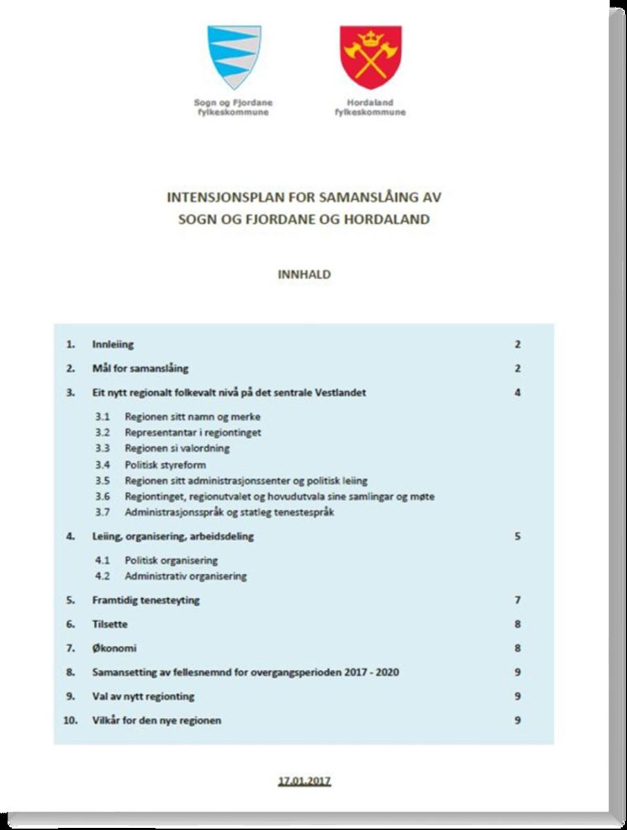 Mål for samanslåinga Vestlandet/Vestlandsregionen skal vere ein sterk, attraktiv og kompetent samfunnsutviklar og tenesteytar under regional folkevald styring. 1.