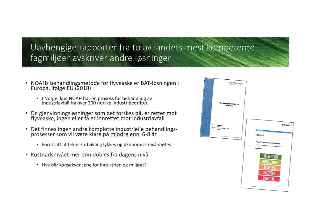 -.111 e- f NOAHs behandlingsmetode for flyveaske er BAT-løsningen i Europa, ifølge EU (2018) I Norge: kun NOAH har en prosess for behandling av industriavfall fra over 200 norske industribedrifter.