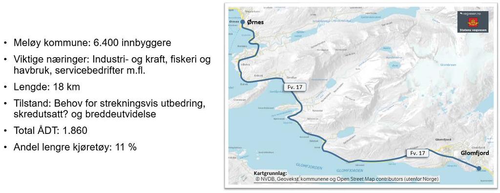 Fv. 17 gjennom Meløy er en del av kystriksvegen og er også en del av turistvegstrekningen Helgelandskysten. En utbedring av fv.