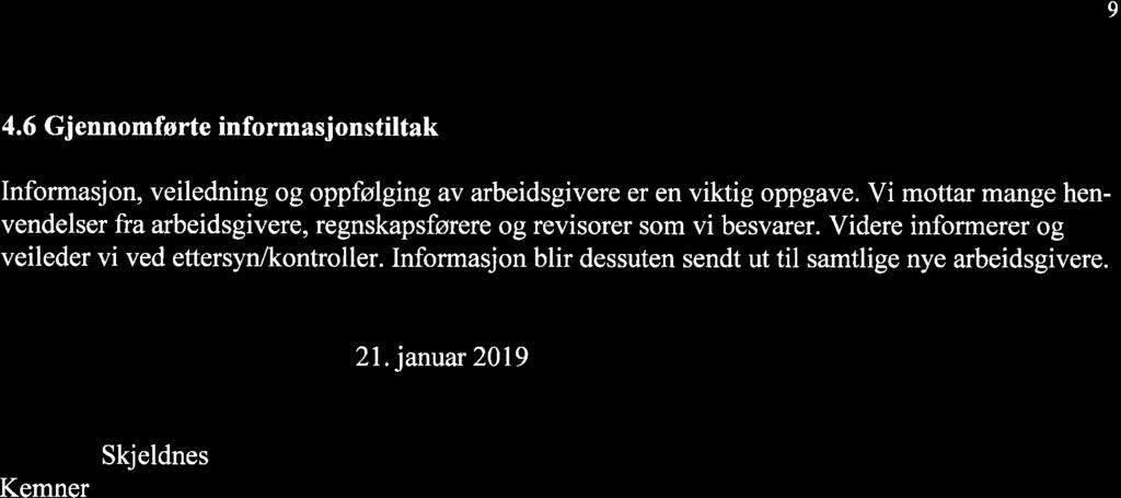 9 4.6 Gjennomførte informasjonsliltak Informasjon, veiledning og oppfølging av arbeidsgivere er en viktig oppgave.