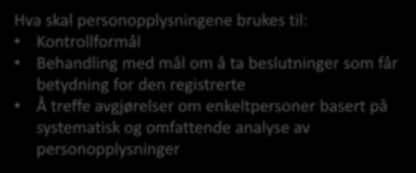 ) Antall registrerte involvert (tall eller %) Volumet av data (antall variabler, detaljer) Lagringstid (kort, tidsavgrenset, permanent) Geografisk omfang