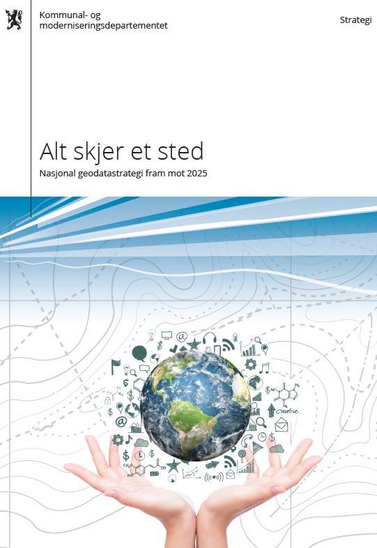 Nasjonal Geodatastrategi VISJON: Norge skal være ledende i bruk av geografisk informasjon 3 Samspill 3.