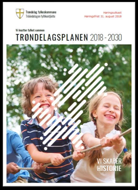 TRØNDELAGSPLANEN OG SEKTORPLANER ER RETNINGSGIVENDE Tidligere politiske saker til grunn for