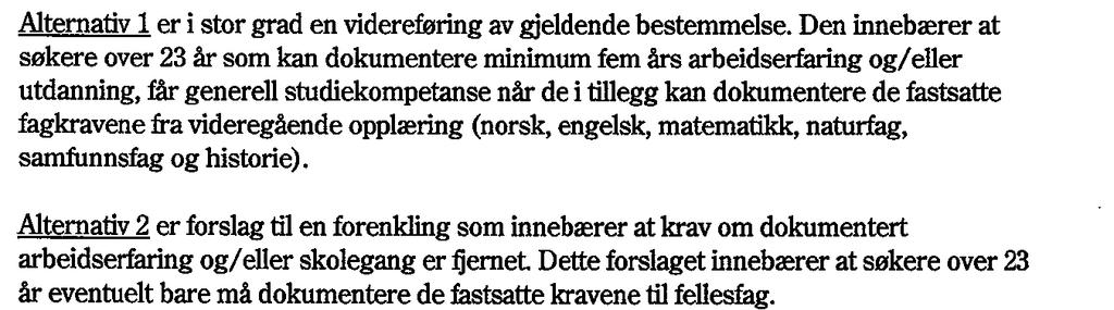 Innledning Kunnskapsdepartementet sendte med brev av 18. november to dokumenter på høring. Begge gjaldt endringer i forskrift om opptak til høyere utdanning.