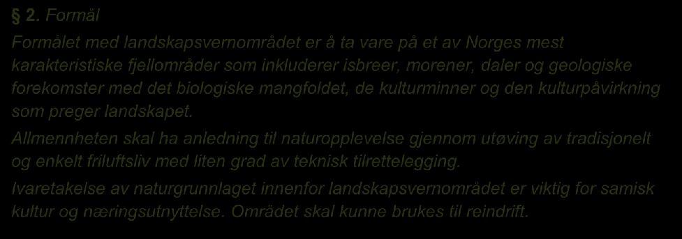 Rapport 01/11/2018 12 2.1 Forskrifter 1, avgrensing Paragrafen gir en oversikt over berørte kommuner og eiendommer, areal, grensene er angitt ved henvisning til kart.