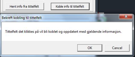 For å HENTE eller KOBLE informasjon mot tittelfelt, velg aktuell knapp og aktuelt tittelfelt. 9.3.8.4.