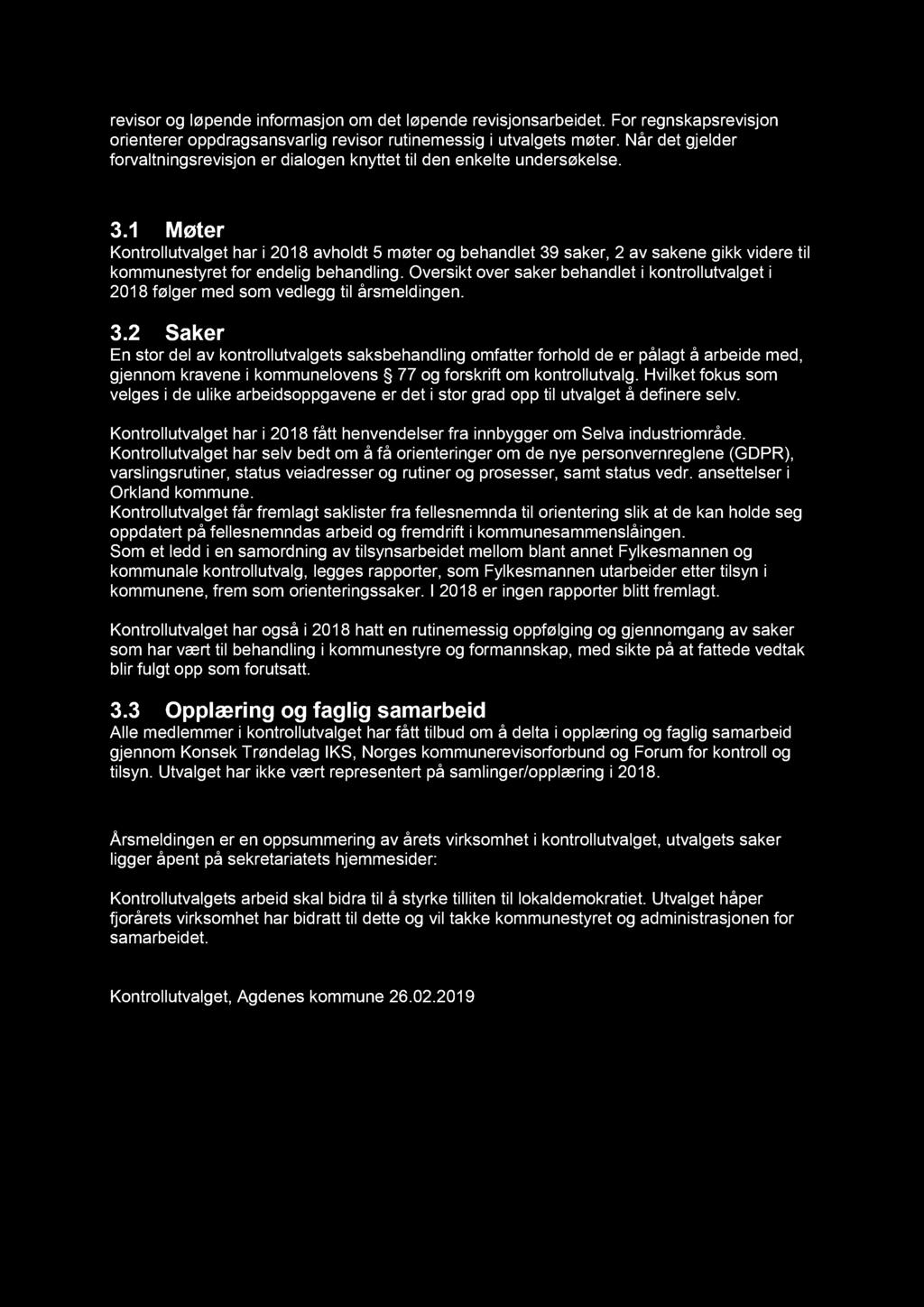 revisor og løpende informasjon om det løpende revisjonsarbeidet. For regnskapsrevisjon orienterer oppdragsansvarlig revisor rutinemessig i utvalgets møter.