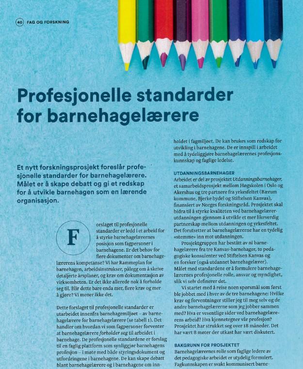 Utvikling av profesjonsstandarder Mål: Delprosjektet har som mål å formulere krav og forventninger til barnehagelærerne, sett innenfra.