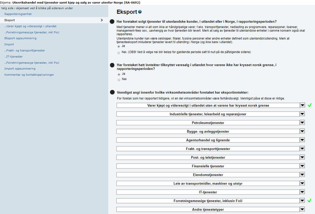 Spørsmålet om foretaket har solgt tjenester til utenlandske kunder, skal besvares hver gang skjemaet fylles ut.