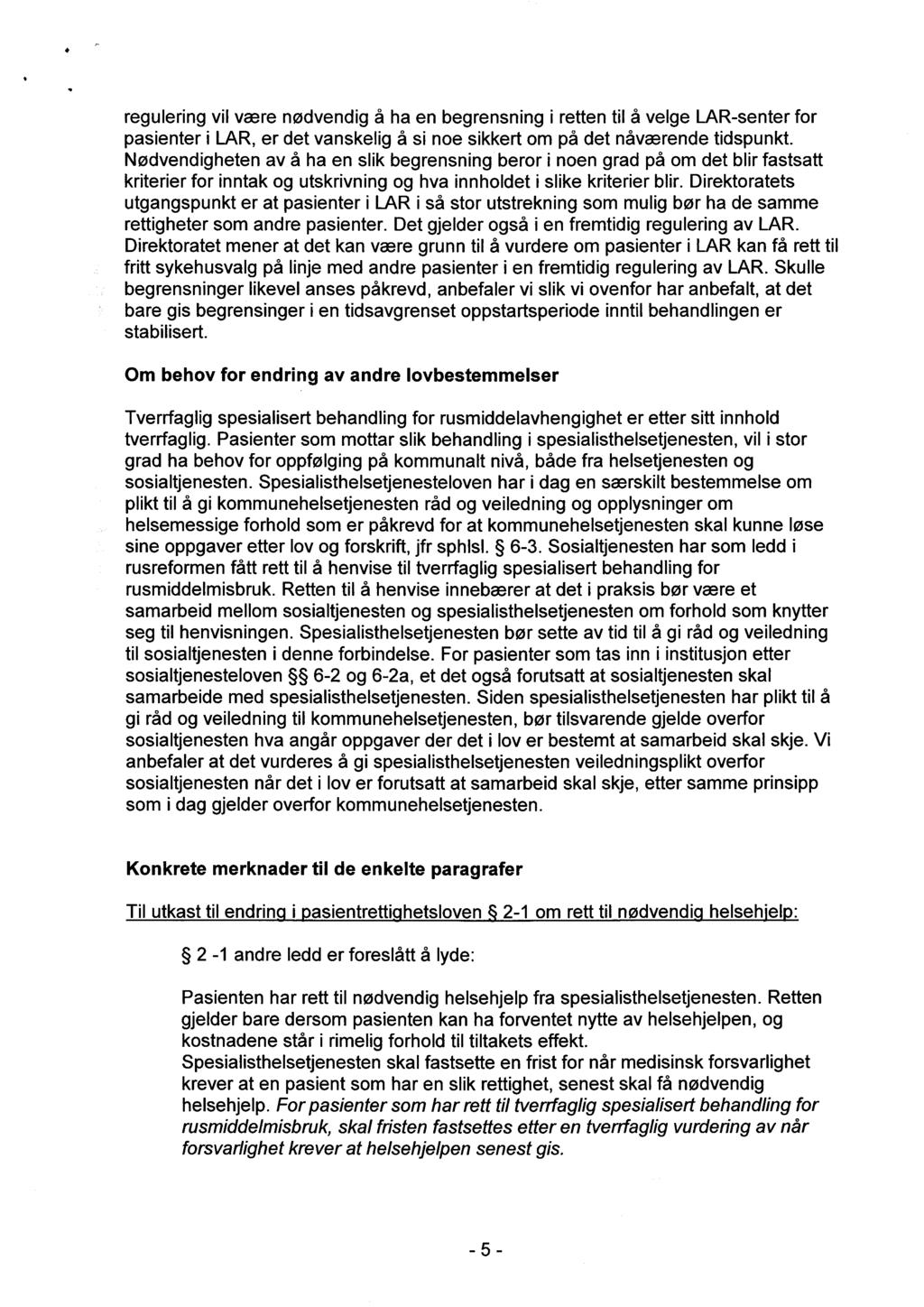 regulering vil være nødvendig å ha en begrensning i retten til å velge LAR-senter for pasienter i LAR, er det vanskelig å si noe sikkert om på det nåværende tidspunkt.